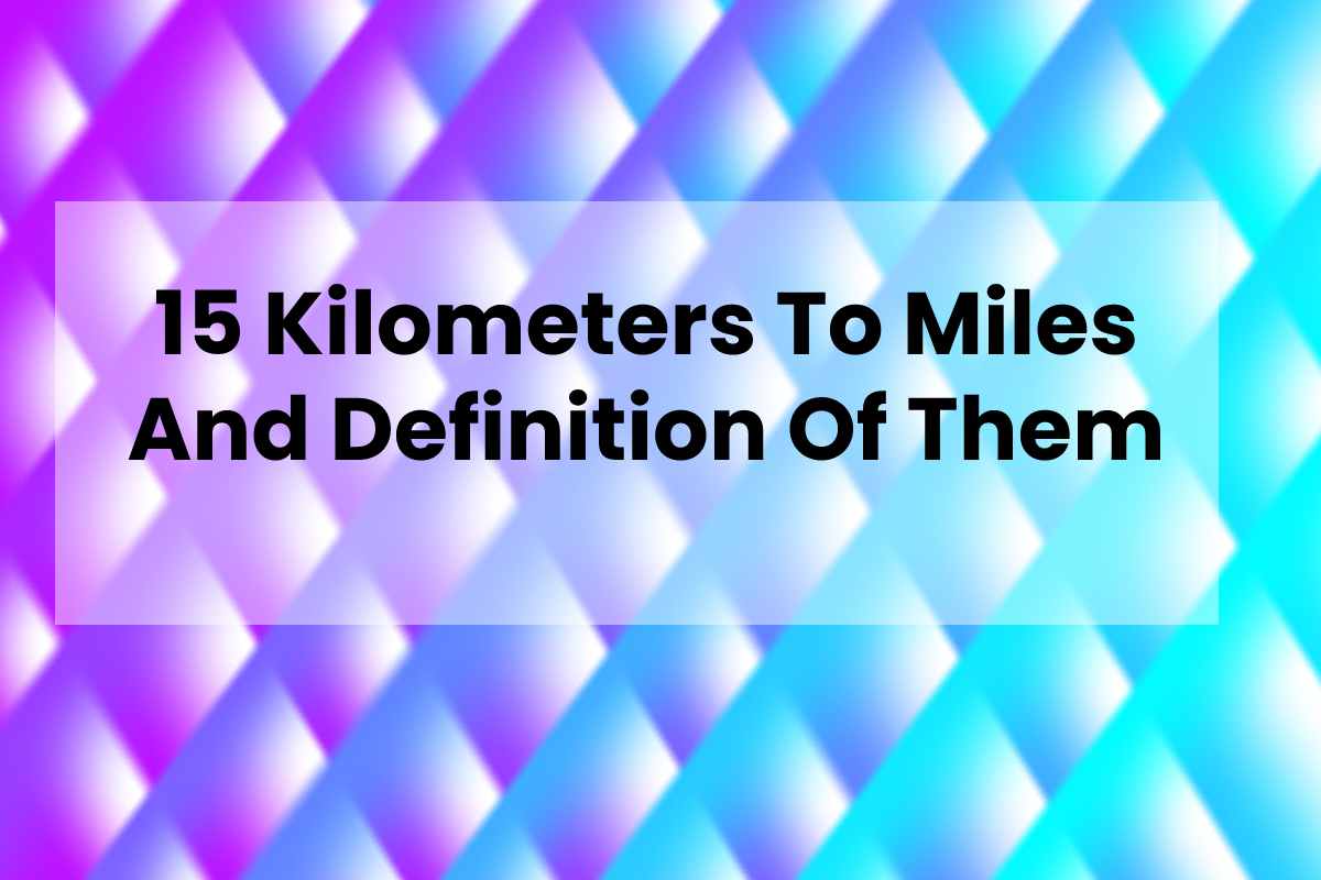 15-kilometers-to-miles-and-definition-of-them-fitful-living