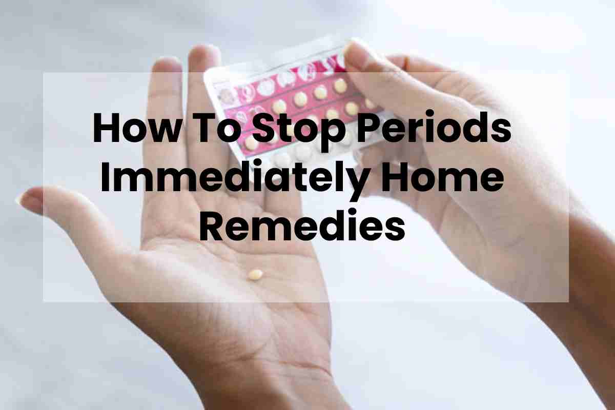 How To Stop Periods Immediately Home Remedies Fitful Living